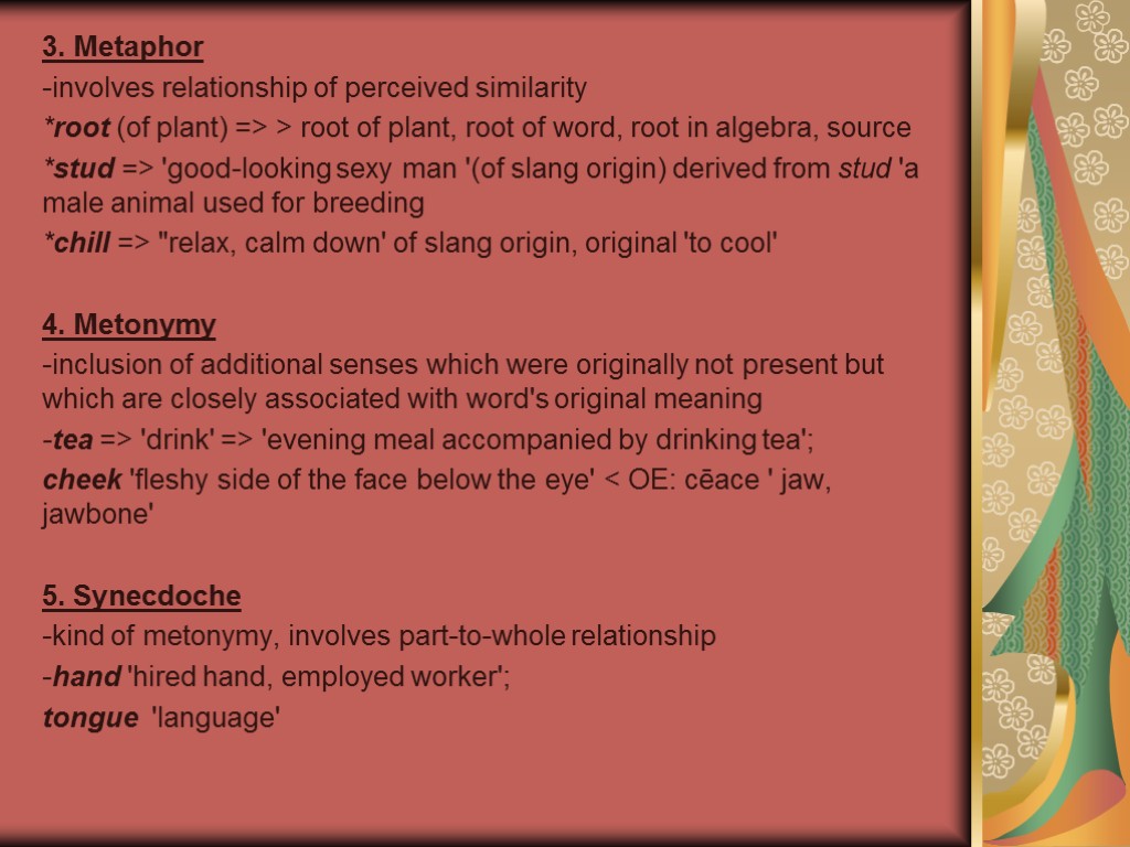 3. Metaphor -involves relationship of perceived similarity *root (of plant) => > root of